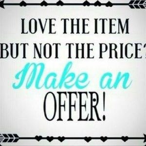 MAKE AN OFFER!! I might just accept.  😏